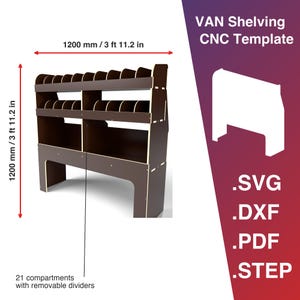 May include: A brown van shelving unit with 21 compartments and removable dividers. The unit measures 1200 mm or 3 ft 11.2 in in height and width. Text includes VAN Shelving CNC Template, .SVG, .DXF, .PDF, and .STEP file formats.
