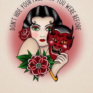 May include: A vintage-style illustration of a woman with dark hair and red lips holding a red devil mask. The text "Don't hide your face. What you were before" is written in a circle around the woman's head.