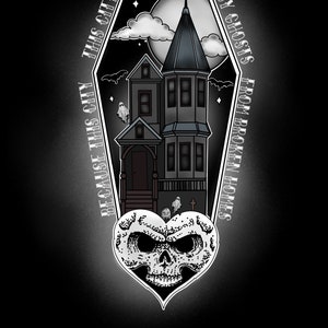 May include: A black and white illustration of a haunted house with a skull in a heart shape. The text reads "Because this city is haunted by ghosts from broken homes".