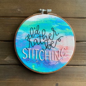 I’d Rather Be Stitching hand-stitched embroidery wall art