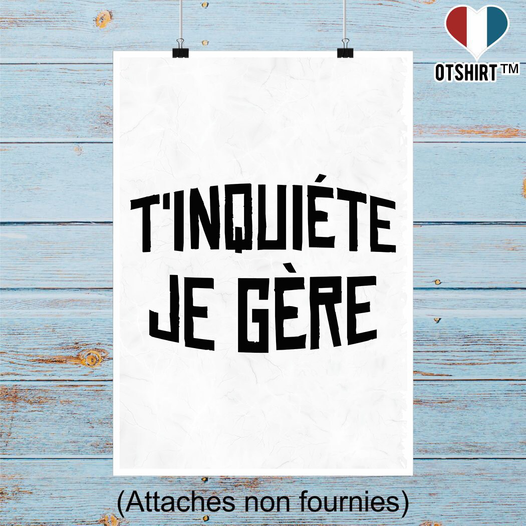 Affiche T'inquiète Je Gère | Cadeau Humour Décoration Murale Poster Citation Anniversaire