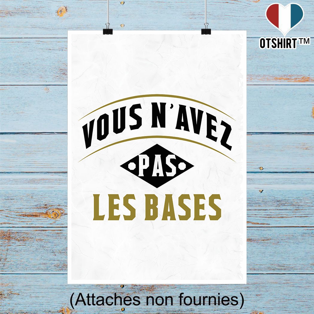Affiche Vous N'avez Pas Les Bases | Cadeau Humour Décoration Murale Poster Citation Anniversaire