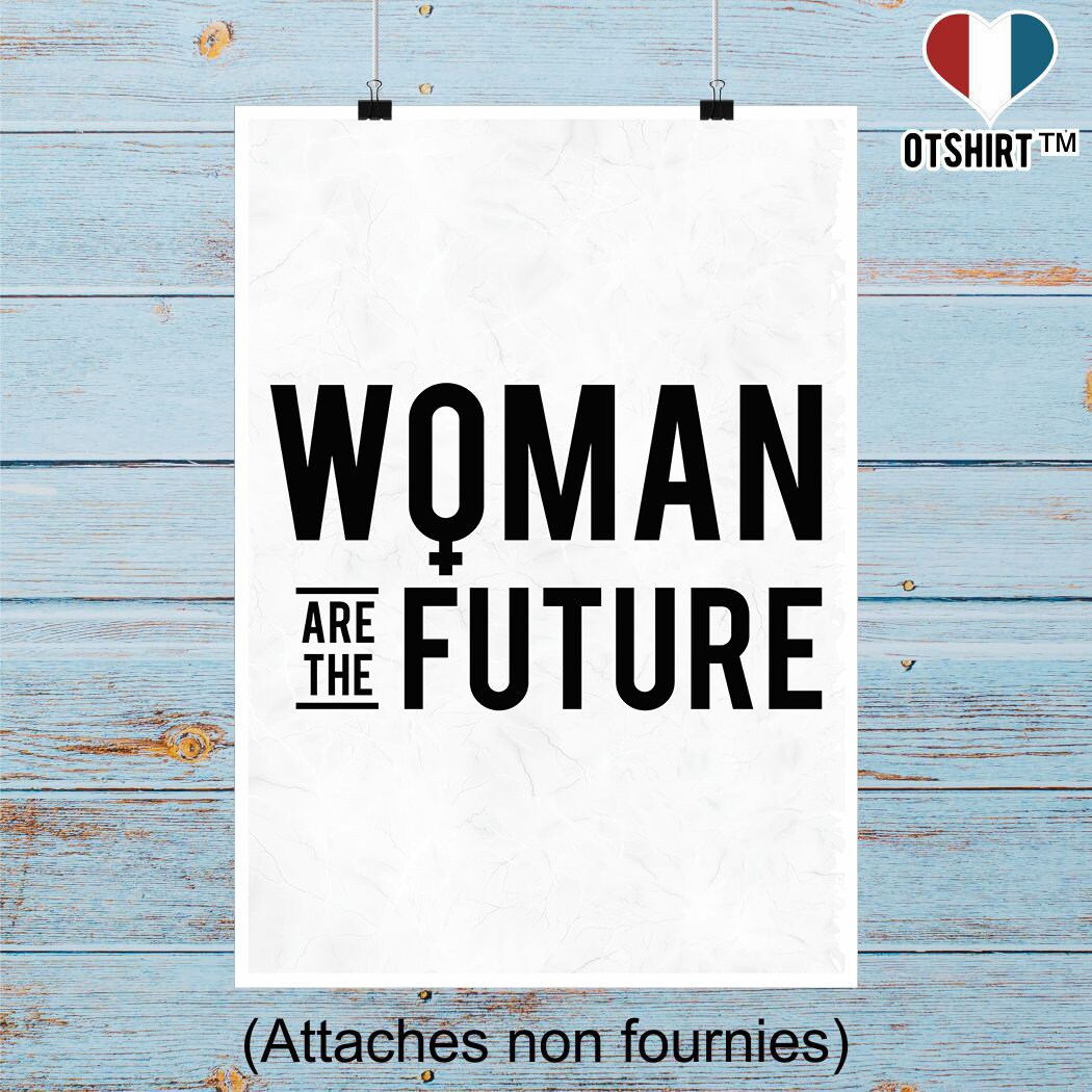 Affiche Woman Are The Future | Cadeau Humour Décoration Murale Poster Citation Anniversaire