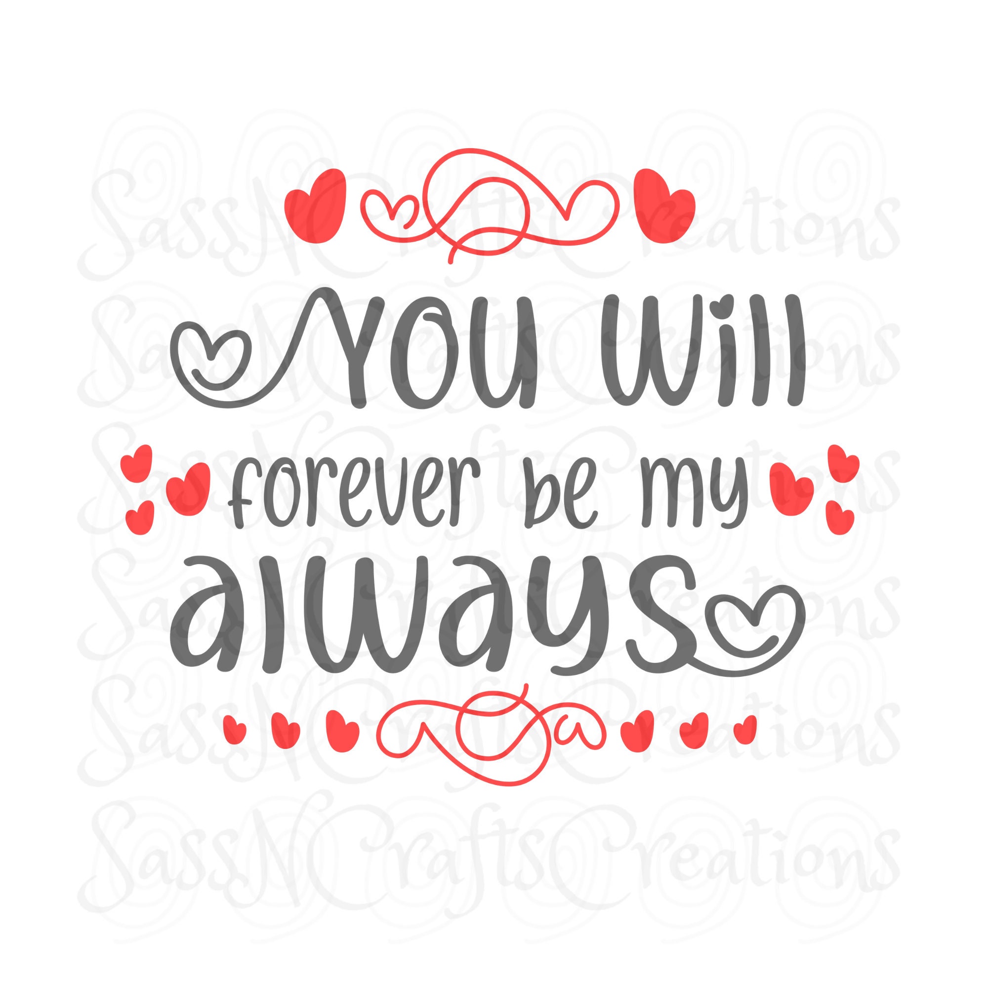 Download You Will Forever Be My Always Svg File For Cricut Scal Scan And Cut Inkscape Silhouette SVG, PNG, EPS, DXF File