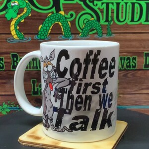 Coffee First then we Talk 12oz ceramic mug with crazy rat.