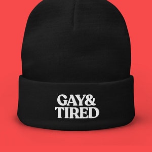 Funny Gay Beanie Gift for Gay and Tired Beanie Embroidered Gay Winter Outfit Gag Gift