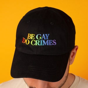 Be Gay Do Crimes Hat Gift for Gay Pride Queer LGBT Activism Hat Embroidered in Rainbow Thread