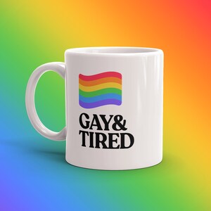 Lustige Gay Kaffee Tasse Gay and Müde Geschenk für LGBT Queer Pride Regenbogen Flagge Tasse