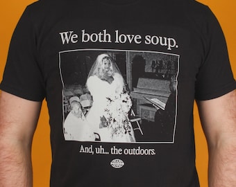 We both love soup T-Shirt, Anna Nicole Marriage Meme Shirt, Best in Show Shirt