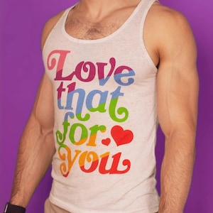 Love That For You Tank Top Rainbow Gay Pride Tank Top LGBT Gift Shirt