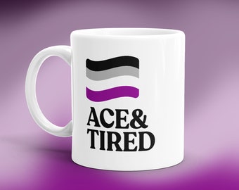 Asexual Coffee Mug Funny Ace & Tired Mug Gift for Asexuals LGBT Aro Ace Identity Queer Gifts