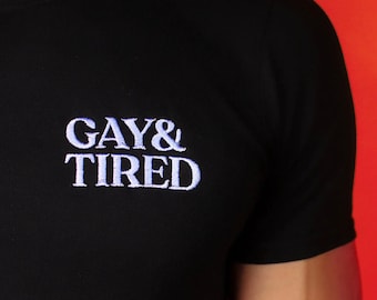 Funny Gay Shirt for LGBT Pride Gift for Gay and Tired T-Shirt Embroidered