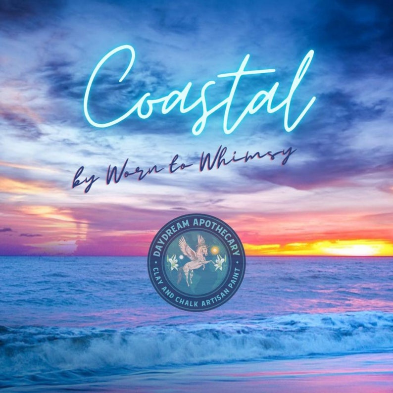 May include: A coastal sunset scene with a blue sky and ocean waves. The text "Coastal by Worn to Whimsy" is written in blue. A circular logo with the text "Daydream Apothecary Clay and Chalk Artisan Paint" is in the lower centre of the image.