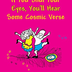 May include: A vibrant pink book cover with the title "If You Shut Your Eyes, You'll Hear Some Cosmic Verse" in yellow. The illustration features two cartoon figures dancing, surrounded by stars. The author's name is at the bottom.