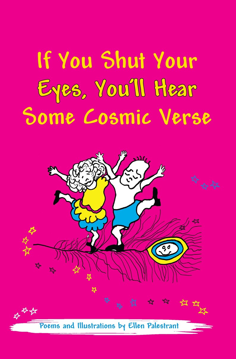 May include: A vibrant pink book cover with the title "If You Shut Your Eyes, You'll Hear Some Cosmic Verse" in yellow. The illustration features two cartoon figures dancing, surrounded by stars. The author's name is at the bottom.