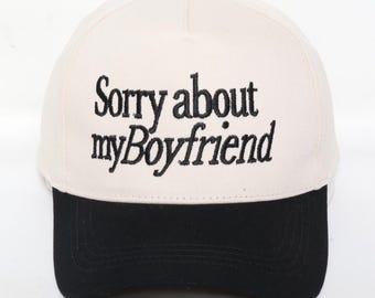 Sorry About My Boyfriend Trucker Hat, Funny Girlfriend Cap, Bold Statement Western Style
