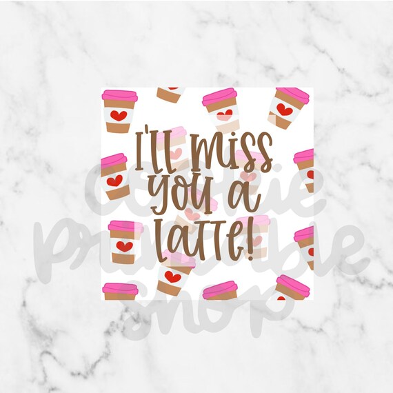 I'll miss you a latte SQUARE TAG square printable tag | Etsy