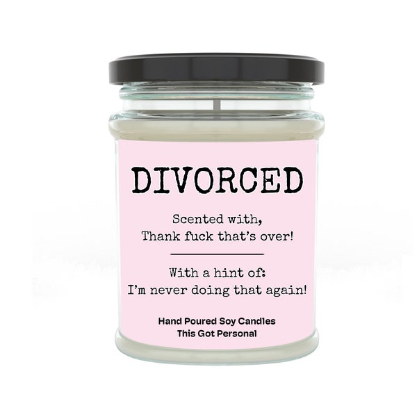 Divorced Funny Candle, Funny Gifts, Funny Breakup, Gift For Her, Friend Gift, Gift For Him, You Got Divorced Gift, Soy Wax Candle, Rude Gift