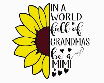 Download In A World Full Of Grandmas Be A Nana Sunflower SVG Cut ...