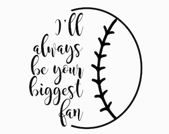 I'll always be your biggest fan