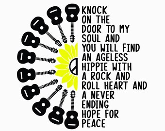 Knock on the door to my soul and you will find an ageless hippie with a rock and roll heart Guitar Sunflower SVG File