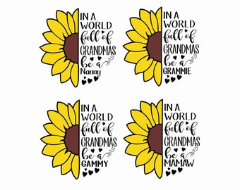 Download In A World Full Of Grandmas Be A Nana Sunflower SVG Cut ...