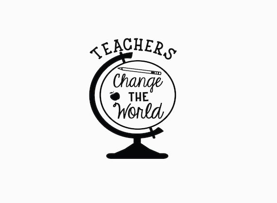 Free Free Teachers Change The World Svg 780 SVG PNG EPS DXF File