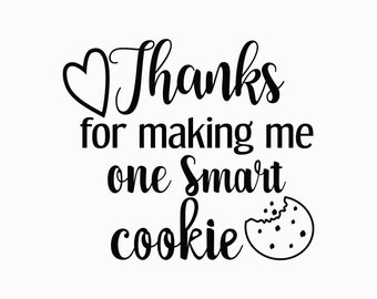 Thanks for making me one smart cookie SVG Cut File