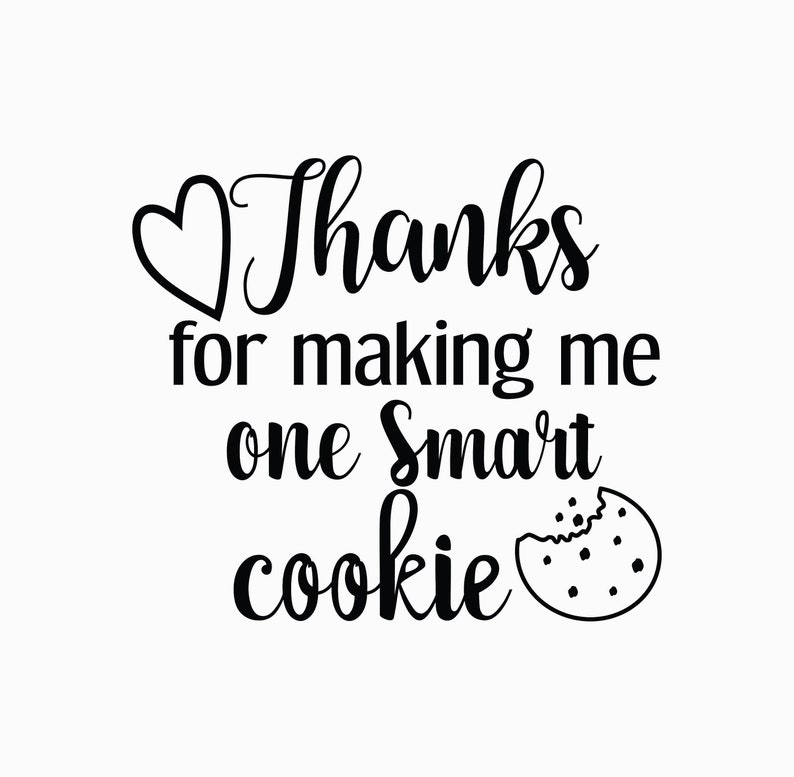 Thanks For Making Me One Smart Cookie Free Printable