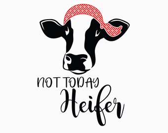 Not Today Heifer SVG Cut File