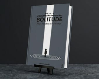 The Art of Understanding & Embracing Solitude - Persevering to Grow in Silence