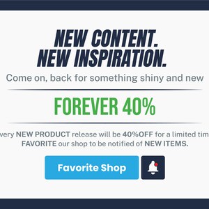 May include: A blue and white graphic with the text "NEW CONTENT. NEW INSPIRATION." and "FOREVER 40%". The text "Come on, back for something shiny and new" is also included. A blue button with the text "Favorite Shop" and a notification bell icon are also included.
