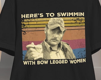 Here&#39;s to Swimmin with Bow Legged Women Vintage T Shirt, Hoodie, Sweatshirts for Man, Woman