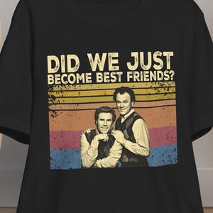 Funny Step Brothers, Did We Just Become Best Friends Vintage T Shirt, Hoodie, Sweatshirts