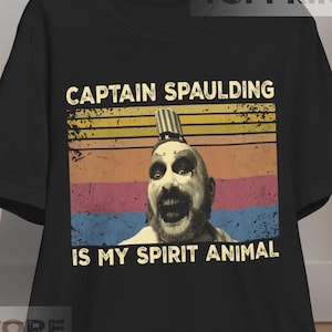 House of 1000 Corpses Shirt, Captain Spaulding is My Spirit Animal Vinatge T Shirt, Hoodie, Sweatshirts