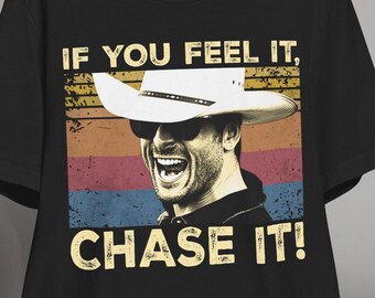 If You Feel It Chase It T-Shirt – Motivational Graphic Tee