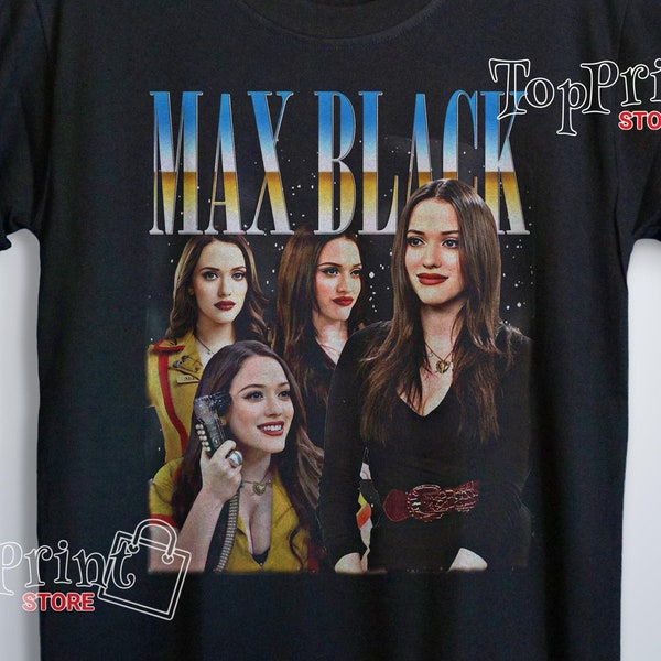 MAX BLACK Shirt  Max Black Homage T-Shirt  Maxine George Black Vintage Retro 90s Bootleg Merch  Funny Kat Dennings 2 Broke Girls Fan Gift