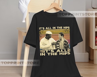 It’s All In The Hips T Shirt Hoodie Sweatshirt | Happy Gilmore Movie | Chubbs Peterson Carl Weathers Adam Sandler Vintage Tee