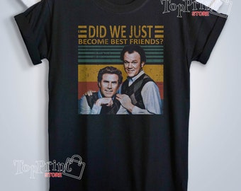 Funny Step Brothers, Did We Just Become Best Friends Vintage T Shirt, Hoodie, Sweatshirts