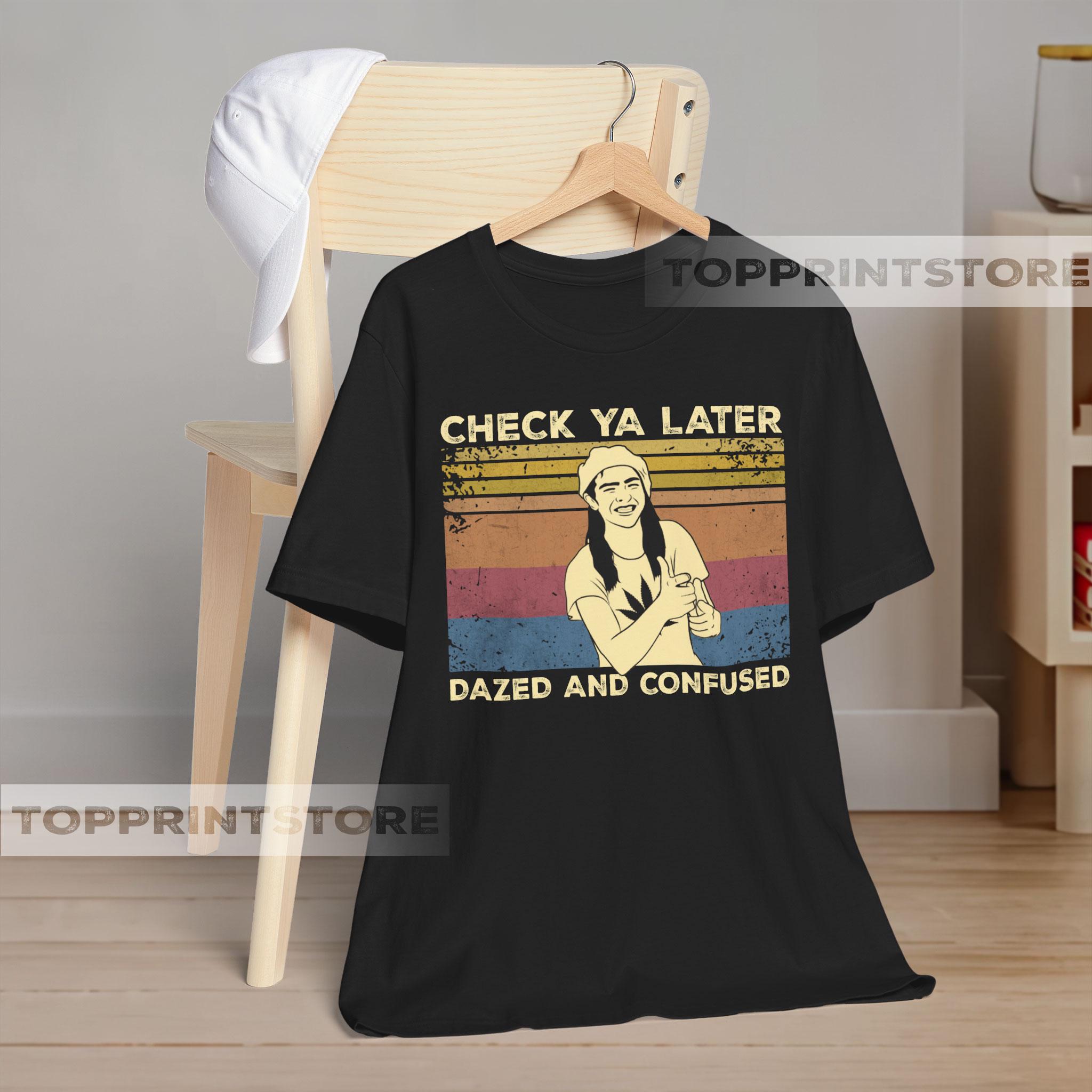 Check Ya Later Shirt – Dazed and Confused Inspired Tee – 90s
