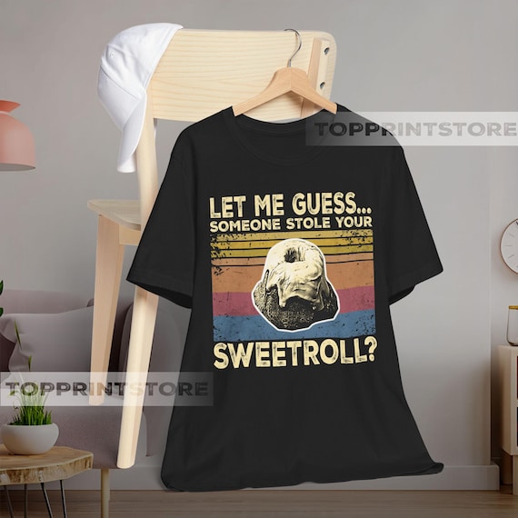 Skyrim T-Shirt – “Let Me Guess, Someone Stole Your Sweetroll?” Quote Tee – Funny Video Game Fan Graphic Shirt – Unisex