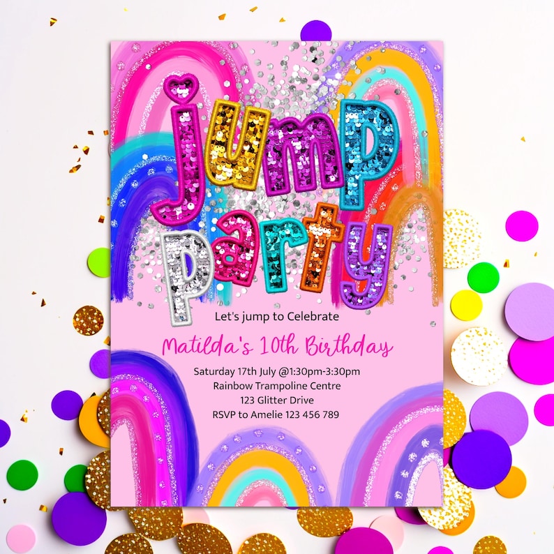 Puede incluir: Una invitaci&oacute;n de cumplea&ntilde;os rosa con un fondo de arco&iacute;ris y las palabras "Jump Party" en letras brillantes. La invitaci&oacute;n es para el d&eacute;cimo cumplea&ntilde;os de Matilda e incluye la fecha, la hora y el lugar de la fiesta. Let's jump to celebrate Matilda's 10th Birthday. Saturday 17th July @1:30pm-3:30pm Rainbow Trampoline Centre 123 Glitter Drive RSVP to Amelie 123 456 789