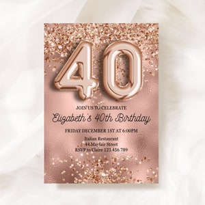 May include: A rose gold birthday invitation with a glittery background and large rose gold foil balloons spelling out "40". The text reads "Join us to celebrate Elizabeth's 40th Birthday, Friday December 1st at 6:00PM, Italian Restaurant, 44-Mayfair Street, RSVP to Claire 123 456 789".