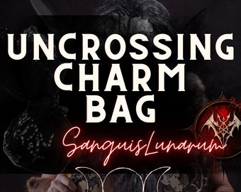 Uncrossing  Mojo Spell & Charm Bag - Reverse and repel baneful magick, dissolve negativity, return to sender