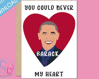 Funny Printable Birthday Card - Barack Obama - You Could Never Barack My Heart - Presidential Cards