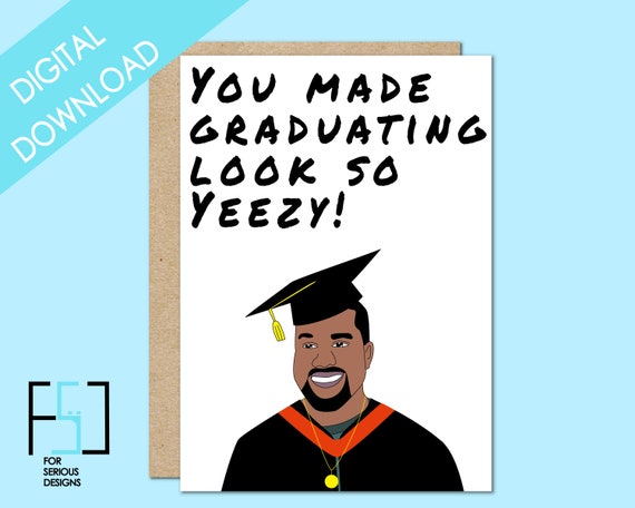 Funny Graduation Card Kanye Printable Digital Download Etsy