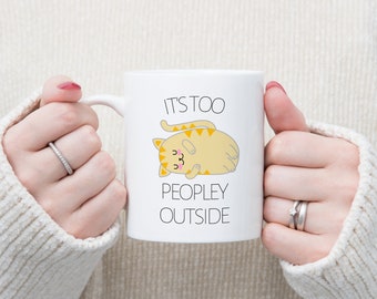 Funny Cat Coffee Mug: Introvert Gift, Too Peopley Outside