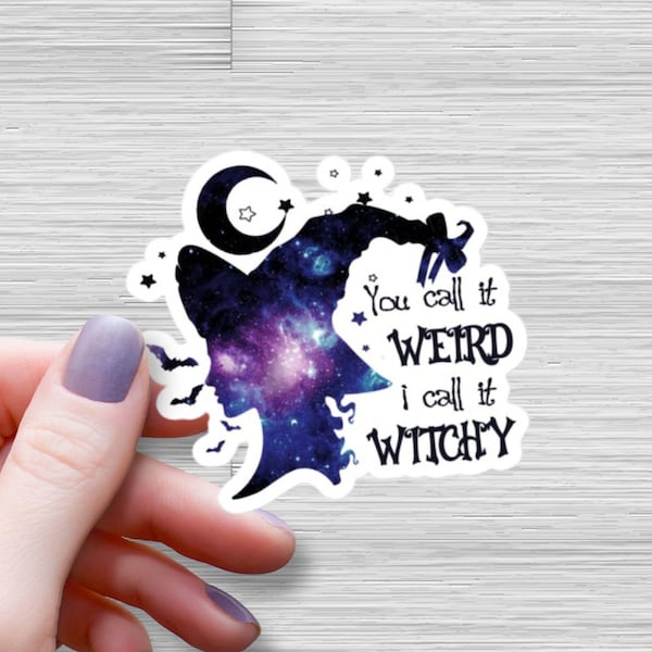You Call it Weird I Call it Witchy Waterproof Glossy Sticker, Witchy Vinyl Sticker, Halloween Sticker, Moon Stickers, Sarcastic Decal Gift