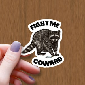 Fight Me Coward Raccoon Sticker – Waterproof Vinyl Meme Decal – Funny Knife Raccoon for Laptop, Water Bottle, Car
