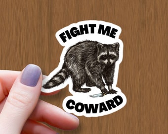 Fight Me Coward Raccoon Sticker – Waterproof Vinyl Meme Decal – Funny Knife Raccoon for Laptop, Water Bottle, Car